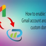 How to enable SMTP on Gmail account and use it with custom domain?